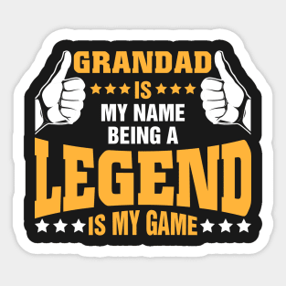 Grandad is my name BEING Legend is my game Sticker